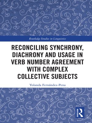 cover image of Reconciling Synchrony, Diachrony and Usage in Verb Number Agreement with Complex Collective Subjects